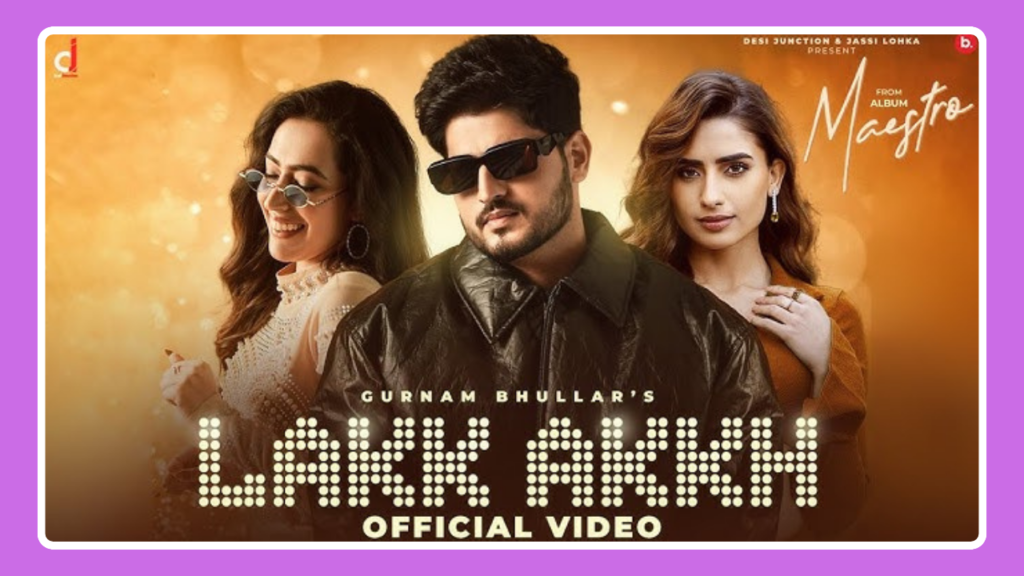 Lakk Akkh Song Lyrics - Gurnam Bhullar | Punjabi Song (2025)