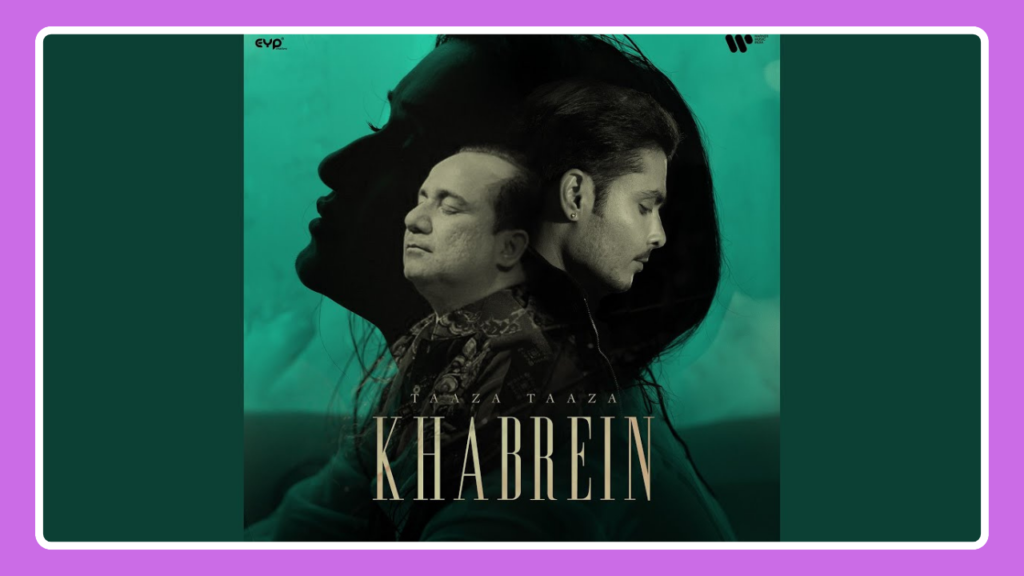 Taaza Taaza Khabrein Song Lyrics - Rahat Fateh Ali Khan & Gurnazar Chattha | Song (2025)