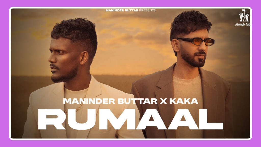 Rumaal Song Lyrics - Maninder Buttar & Kaka | Punjabi Song (2025)