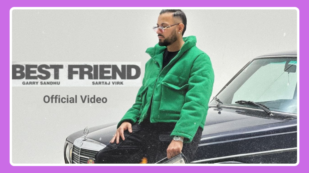 Best Friend Song Lyrics - Garry Sandhu & Sartaj Virk | Punjabi Song (2025)