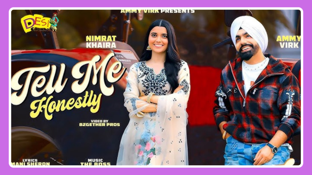 Tell Me Honestly Song Lyrics - Ammy Virk & Nimrat Khaira | Punjabi Song (2025)