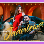 Jaanlewa Song Lyrics – Amrit Maan & Amyra Dastur | Punjabi Song (2025)