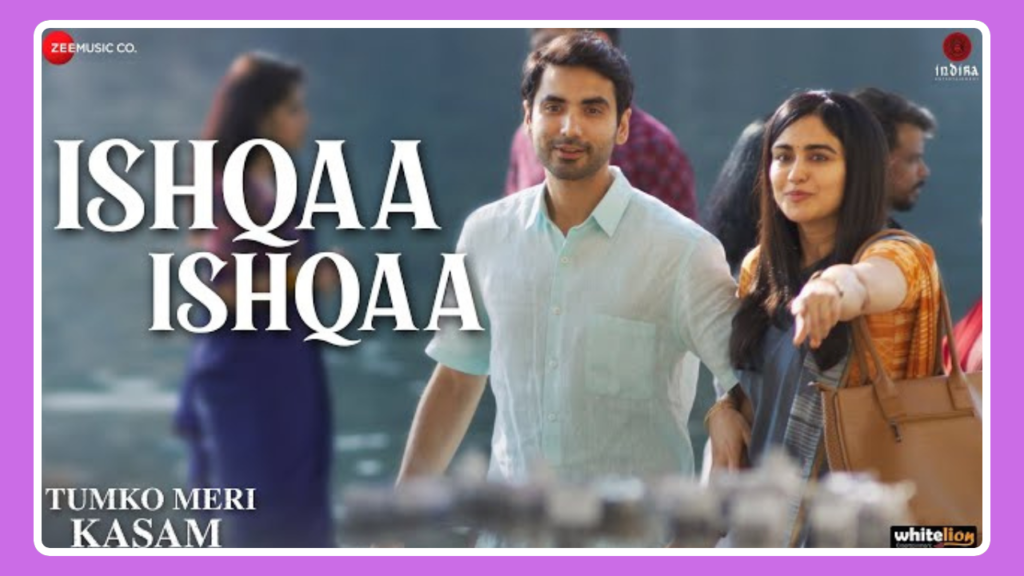 Ishqaa Ishqaa Song Lyrics - Tumko Meri Kasam | Movie (2025)