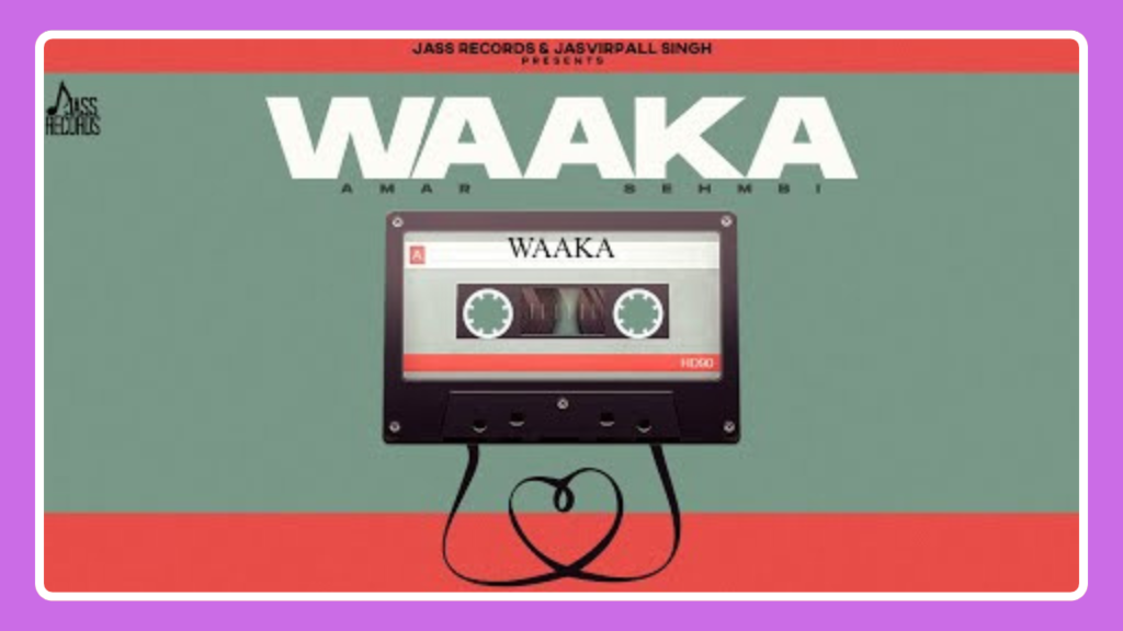 Waaka Song Lyrics - Amar Sehmbi | Punjabi Song (2025)