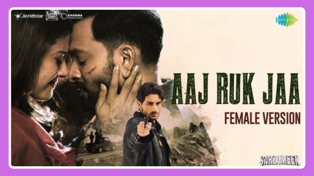 Aaj Ruk Jaa Female Version Lyrics - Sarzameen 2025