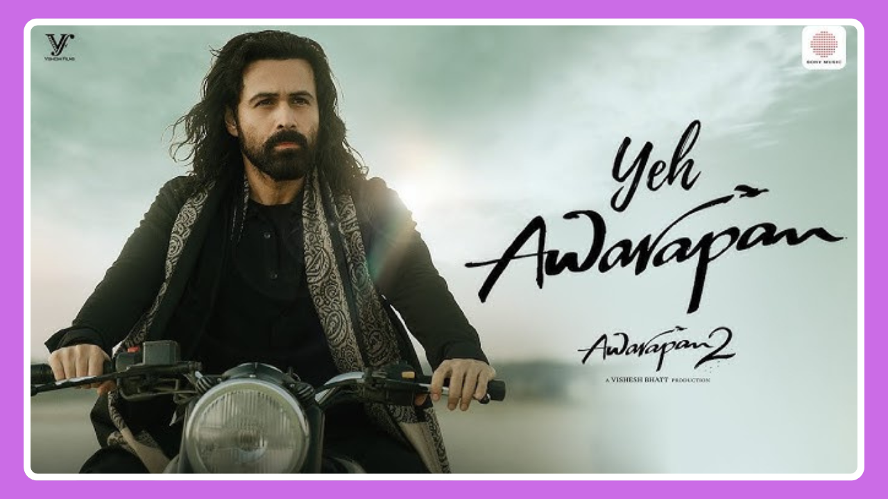 Yeh Awarapan Lyrics – Awarapan 2 | Arijit Singh